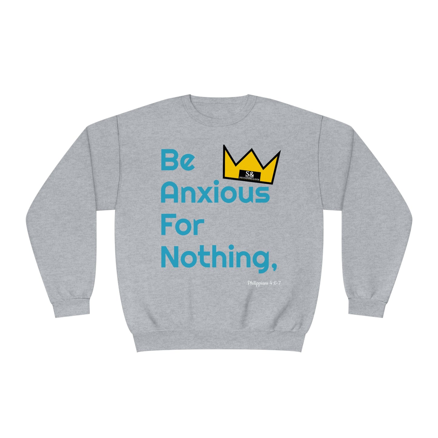 Salutations & Such Be Anxious For Nothing Sweatshirt