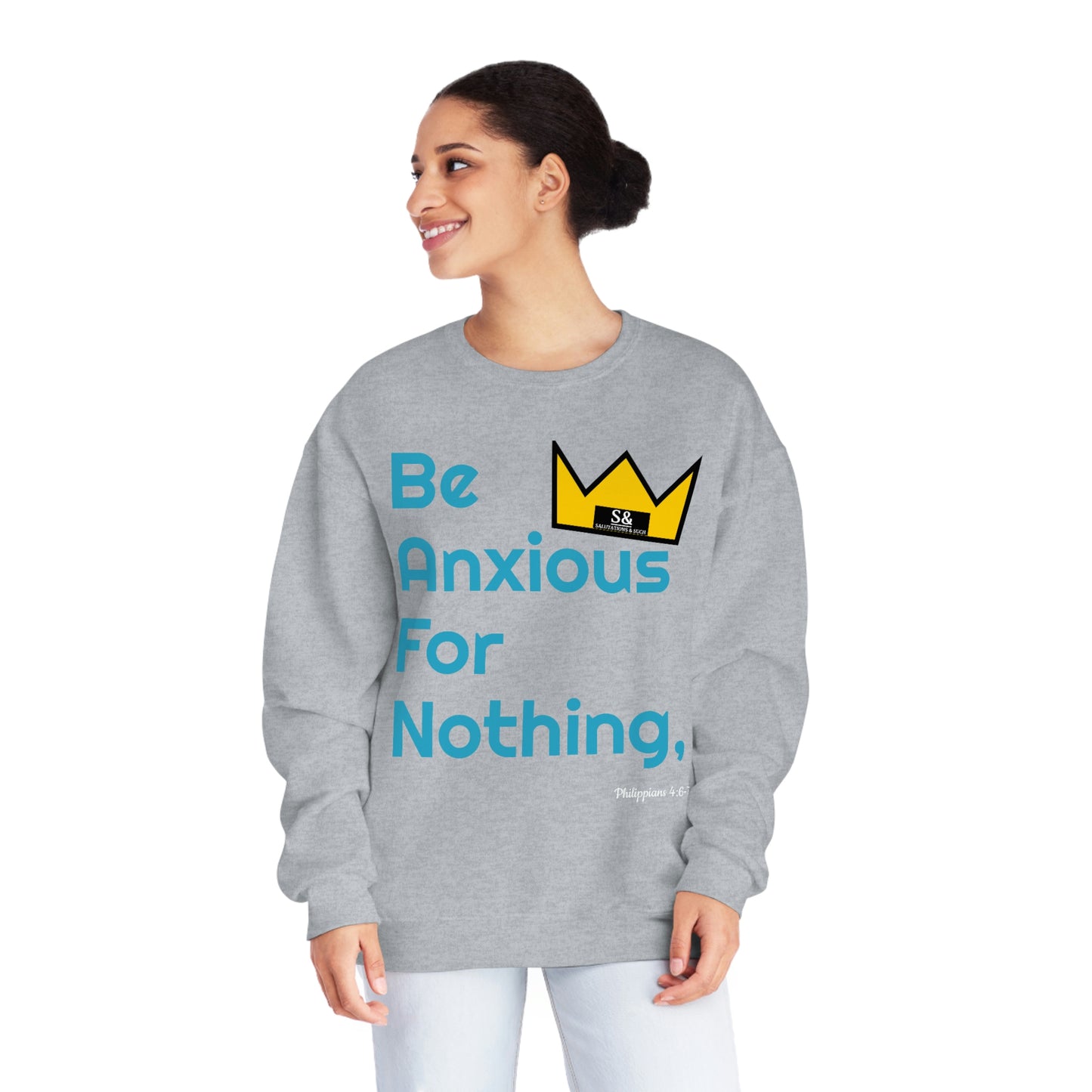 Salutations & Such Be Anxious For Nothing Sweatshirt