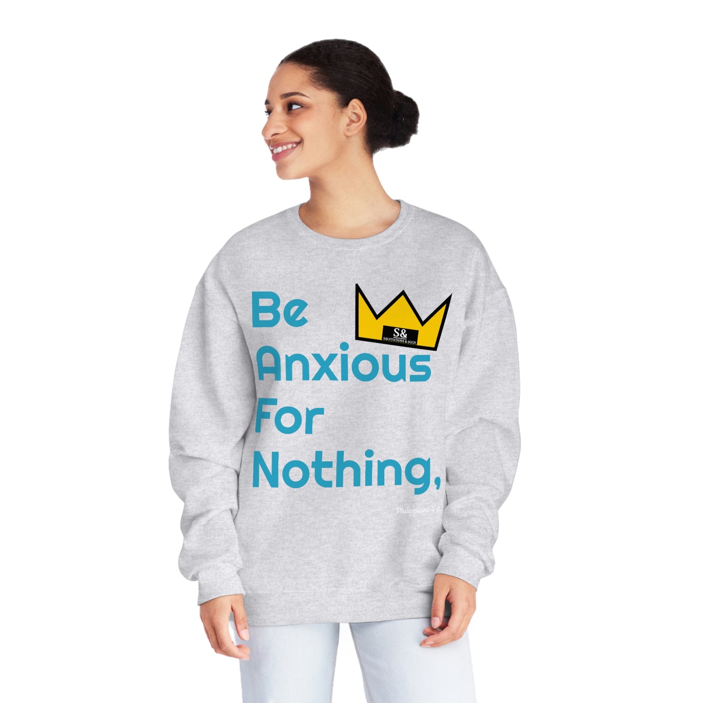 Salutations & Such Be Anxious For Nothing Sweatshirt