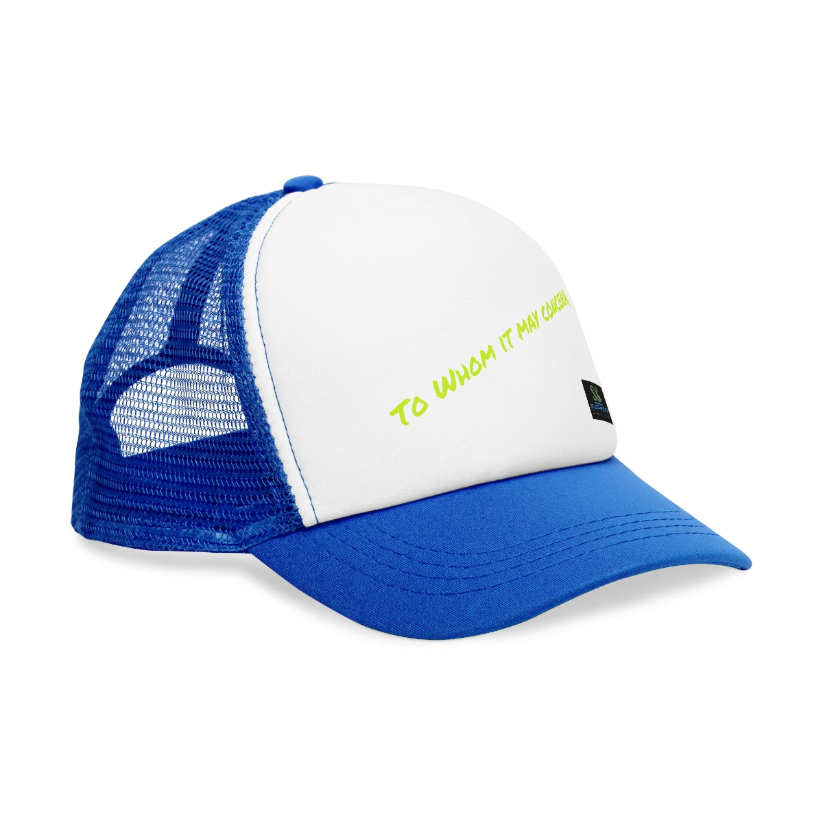 To Whom It May Concern Trucker Cap