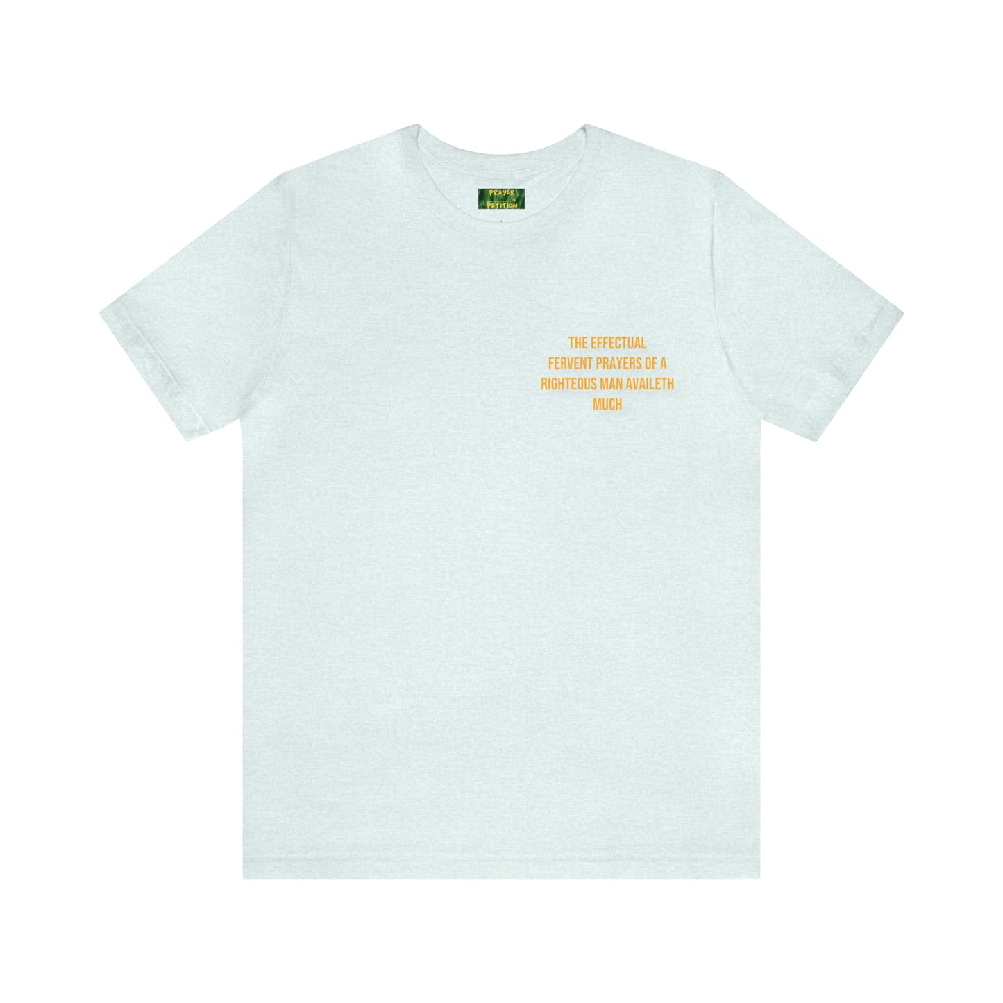 Unisex Prayer + Petition- Fervent Prayer Tee