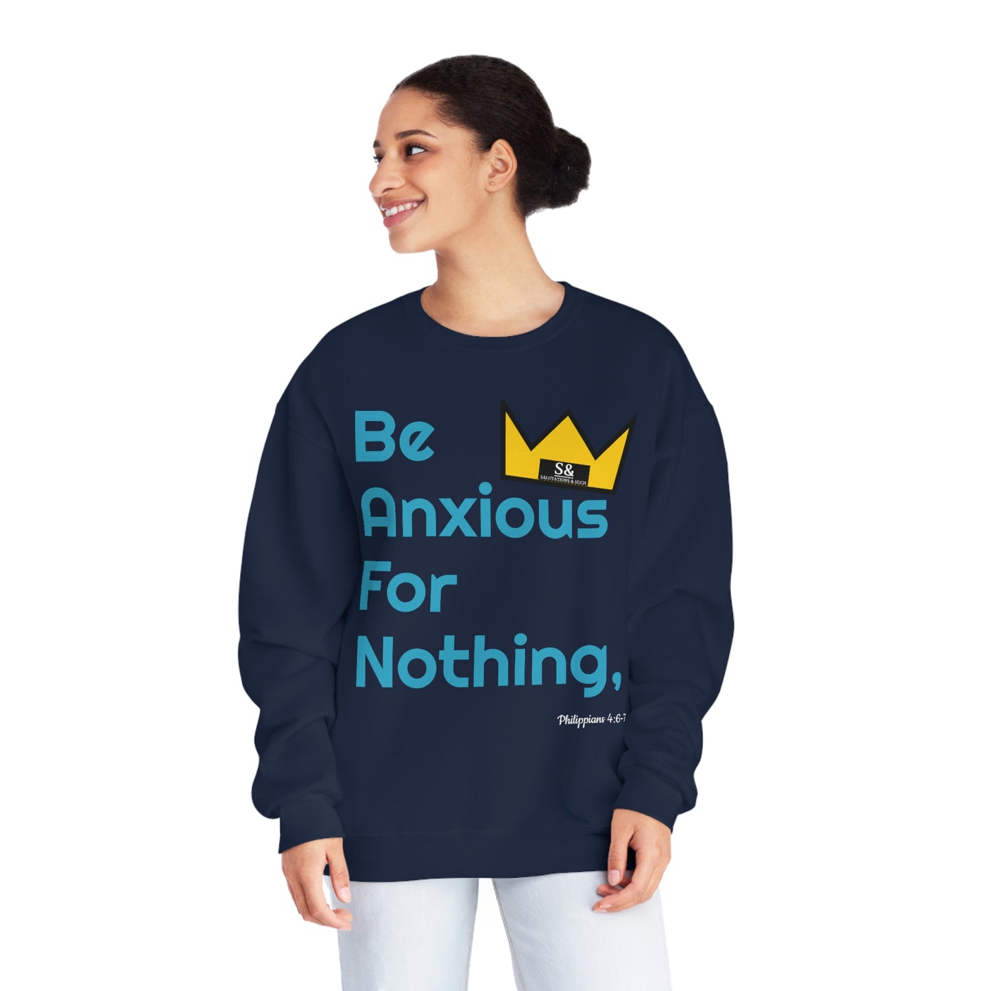 Salutations & Such Be Anxious For Nothing  Sweatshirt