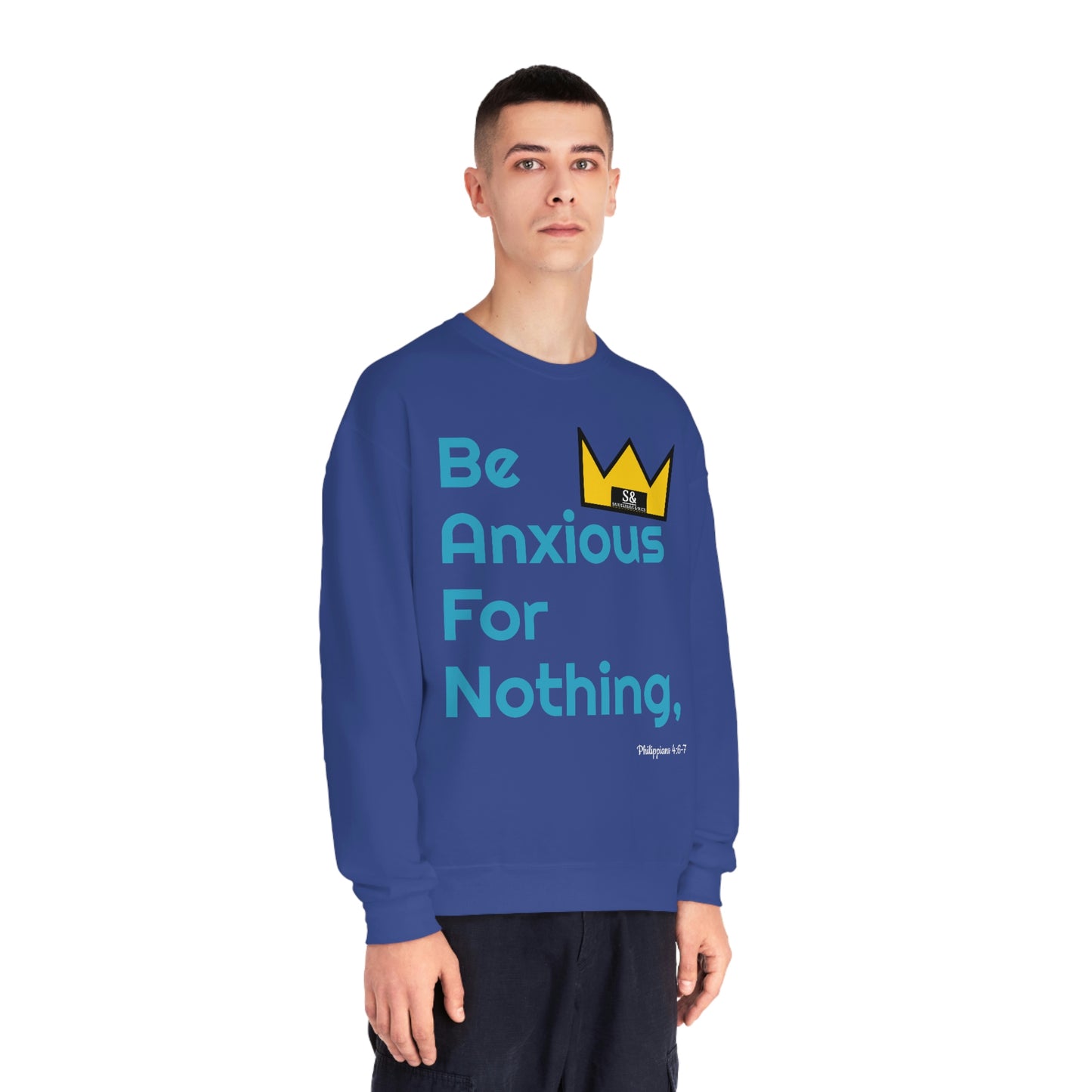 Salutations & Such Be Anxious For Nothing  Sweatshirt