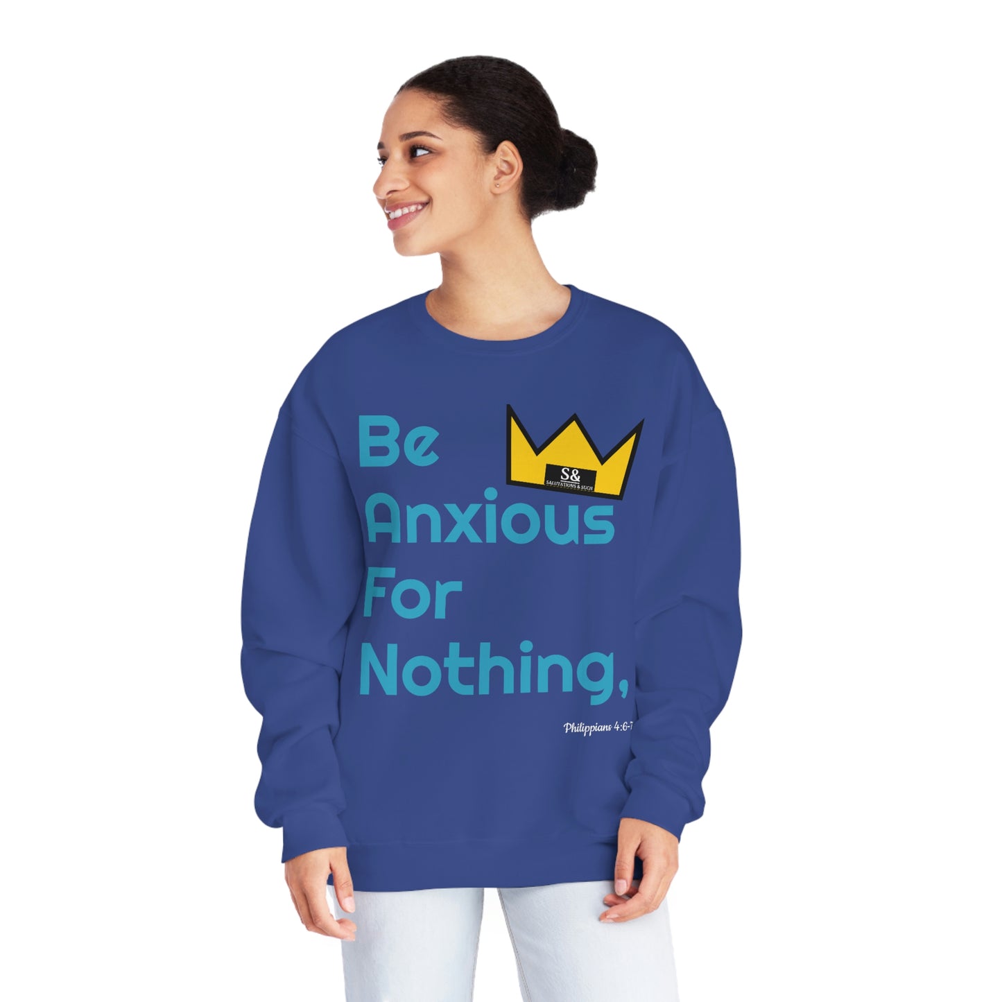 Salutations & Such Be Anxious For Nothing  Sweatshirt