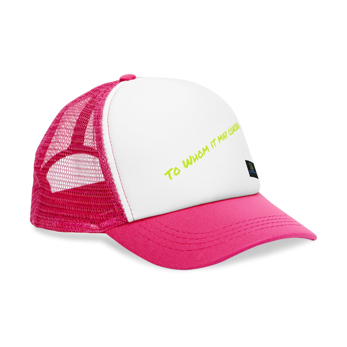 To Whom It May Concern Trucker Cap